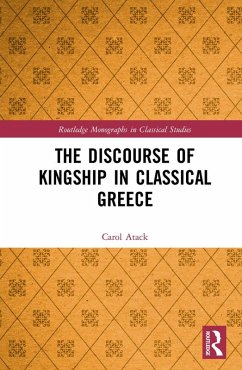 The Discourse of Kingship in Classical Greece (eBook, ePUB) - Atack, Carol