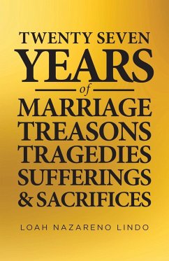 27 Years of Marriage, Treasons, Tragedies, Sufferings and Sacrifices - Lindo, Loah Nazareno