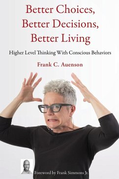 Better Choices, Better Decisions, Better Living - Auenson, Frank C.