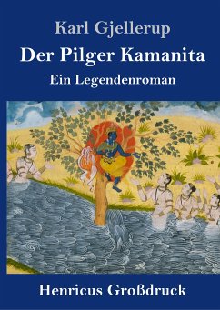 Der Pilger Kamanita (Großdruck) - Gjellerup, Karl