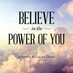Believe in the Power of You Believe in the Power of You