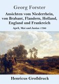 Ansichten vom Niederrhein, von Brabant, Flandern, Holland, England und Frankreich (Großdruck)