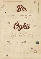 Bir Filtre Öykü Alayim - Sadic, Alper