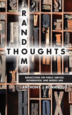Random Thoughts ¿ Reflections on Public Service, Fatherhood and Middle Age - Romanello, Anthony J.