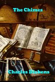 The Chimes: A Goblin Story of Some Bells That Rang an Old Year out and a New Year In The Chimes: A Goblin Story of Some Bells That Rang an Old Year out and a New Year In