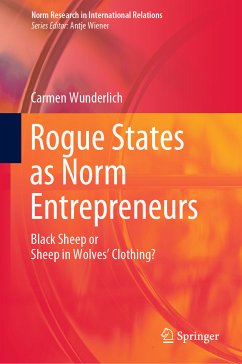 Rogue States as Norm Entrepreneurs (eBook, PDF) - Wunderlich, Carmen