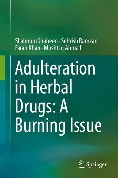 Adulteration in Herbal Drugs: A Burning Issue (eBook, PDF) - Shaheen, Shabnum; Ramzan, Sehrish; Khan, Farah; Ahmad, Mushtaq