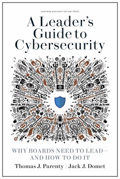 A Leader's Guide to Cybersecurity (eBook, ePUB) - Parenty, Thomas J.; Domet, Jack J.