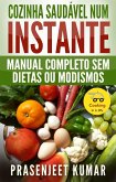 Cozinha Saudável Num Instante: Manual Completo Sem Dietas Ou Modismos (Cozinhando em um Instante, #2) (eBook, ePUB)