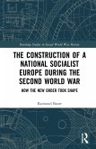 The Construction of a National Socialist Europe during the Second World War (eBook, ePUB)