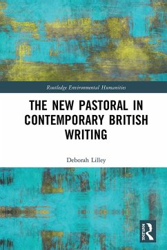 The New Pastoral in Contemporary British Writing (eBook, ePUB) - Lilley, Deborah