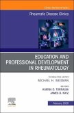Education and Professional Development in Rheumatology, an Issue of Rheumatic Disease Clinics of North America