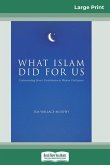 What Islam Did for Us (16pt Large Print Edition)