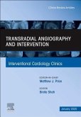 Transradial Angiography and Intervention, an Issue of Interventional Cardiology Clinics