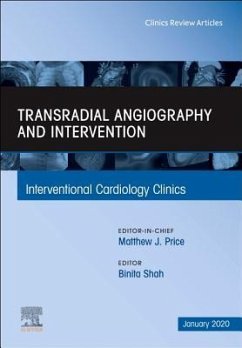 Transradial Angiography and Intervention, an Issue of Interventional Cardiology Clinics - Shah, Binita R.