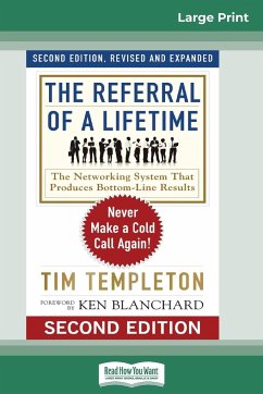 The Referral of a Lifetime: Never Make a Cold Call Again! (16pt Large Print Edition) - Templeton, Tim