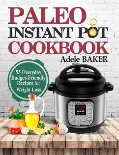 Paleo Instant Pot Cookbook - Baker, Adele