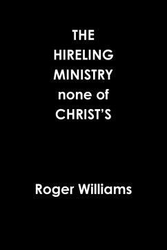 The HIRELING MINISTRY none of CHRIST'S - Williams, Roger