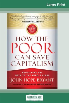 How the Poor Can Save Capitalism - Bryant, John Hope