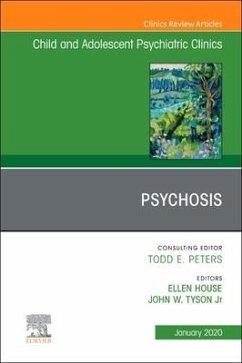 Psychosis in Children and Adolescents: A Guide for Clinicians, an Issue of Child and Adolescent Psychiatric Clinics of North America