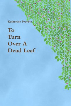To Turn Over A Dead Leaf - Przyblo, Katherine