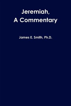 Jeremiah, a Commentary - Smith, Ph. D. James E.