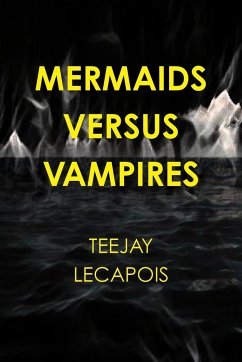 Mermaids Versus Vampires - Lecapois, Teejay