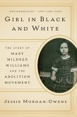 Girl in Black and White: The Story of Mary Mildred Williams and the Abolition Movement