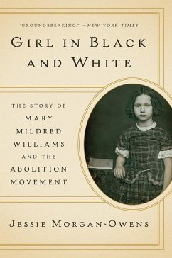 Girl in Black and White: The Story of Mary Mildred Williams and the Abolition Movement - Morgan-Owens, Jessie