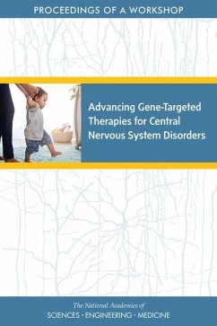 Advancing Gene-Targeted Therapies for Central Nervous System Disorders - National Academies of Sciences Engineering and Medicine; Health And Medicine Division; Board On Health Sciences Policy; Forum on Neuroscience and Nervous System Disorders