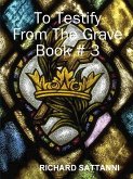 To Testify From The Grave Book # 3