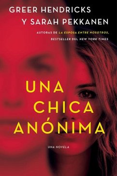 An Anonymous Girl \ Una Chica Anónima (Spanish Edition) - Hendricks, Greer; Pekkanen, Sarah