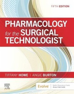 Pharmacology for the Surgical Technologist - Howe, Tiffany; Burton, Angela