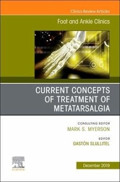 Current Concepts of Treatment of Metatarsalgia, an Issue of Foot and Ankle Clinics of North America - Slullitel, Gaston A.