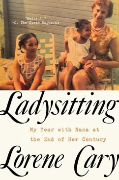 Ladysitting: My Year with Nana at the End of Her Century - Cary, Lorene