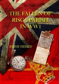 THE FALLEN OF RISCA PARISH IN WW1 - Veysey, Steve