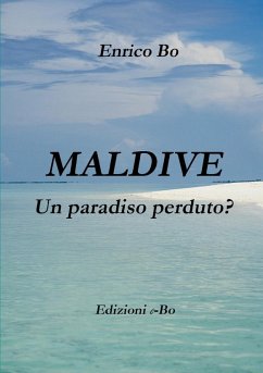Maldive - Un paradiso perduto? - Bo, Enrico