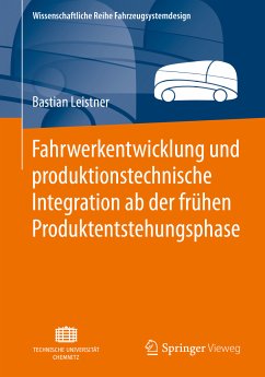 Fahrwerkentwicklung und produktionstechnische Integration ab der frühen Produktentstehungsphase (eBook, PDF) - Leistner, Bastian