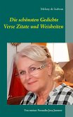 Die schönsten Gedichte Verse Zitate und Weisheiten (eBook, ePUB) Die schönsten Gedichte Verse Zitate und Weisheiten (eBook, ePUB)