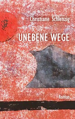 Unebene Wege (eBook, ePUB) - Schlenzig, Christiane