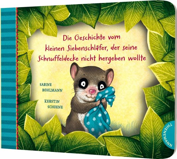 Die Geschichte vom kleinen Siebenschläfer, der seine Schnuffeldecke nicht …  von Sabine Bohlmann portofrei bei bücher.de bestellen