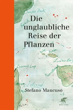 Die unglaubliche Reise der Pflanzen - Mancuso, Stefano