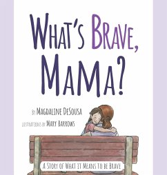 What's Brave, Mama? - Desousa, Magdaline