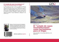El "estado de cosas inconstitucional" como herramienta para el litigio El "estado de cosas inconstitucional" como herramienta para el litigio