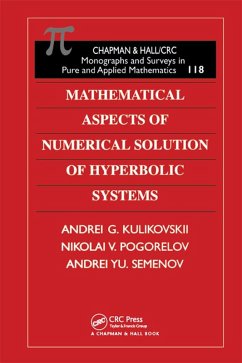 Mathematical Aspects of Numerical Solution of Hyperbolic Systems (eBook, PDF) - Kulikovskii, A. G.; Pogorelov, N. V.; Semenov, A. Yu.