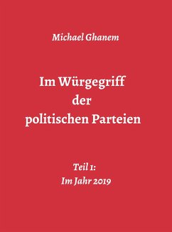 Im Würgegriff der politischen Parteien (eBook, ePUB) - Ghanem, Michael