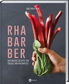 Rhabarber - Raffinierte Rezepte für Süßes und Herzhaftes