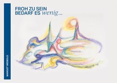 Froh zu sein bedarf es wenig - Weibold, Margot