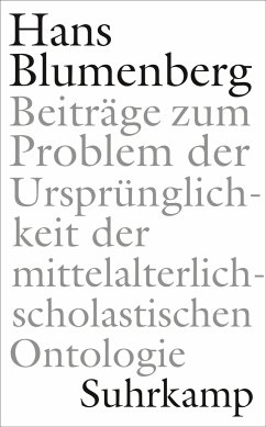 Beiträge zum Problem der Ursprünglichkeit der mittelalterlich-scholastischen Ontologie - Blumenberg, Hans