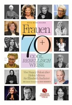 Frauen 70+ Cool. Rebellisch. Weise. - Kohlmaier, Rita